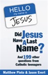 Did Jesus Have a Last Name? And 199 Other Questions from Catholic Teenagers