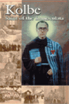 Kolbe: Saint of the Immaculata