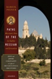 Paths of the Messiah : Sites of the Early Church from Galilee to Jerusalem