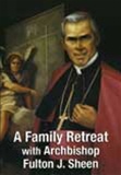 A Family Retreat with Archbishop Fulton J. Sheen