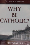 Why Be Catholic?