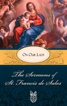 The Sermons of St. Francis de Sales on Our Lady