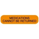 MEDICATIONS CANNOT BE RETURNED