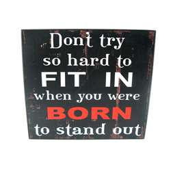 Shelf Plaque . ...Born To Stand Out