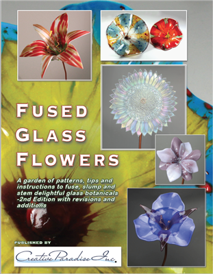 The cover of the Fused Glass Flowers Book, showing five different pictures of six types of glass flowers on a background featuring a large photo of a different glass flower. The Creative Paradise logo is at the bottom.