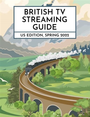 British TV Streaming Guide: US Edition, Spring 2022