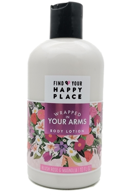 Find Your Happy Place WRAPPED IN YOUR ARMS Body Lotion, Blush Rose & Magnolia   10 fl oz
