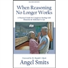 When Reasoning No Longer Works Author Angel Smits  Parker Hayden Media ISBN 9781941528082 A Practical Guide for Caregivers Dealing with Dementia & Alzheimer's Care