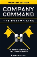 Company Command: The Bottom Line (Updated 2017 Edition) by MG (R) John G. Meyers Jr. and MAJ Spencer Beatty