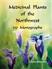 Medicinal Plants of the Northwest 130 Monographs by Darcy Williamson