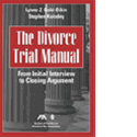 The Divorce Trial Manual: From Initial Interview to Closing Argument