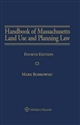 Handbook of Massachusetts Land Use & Planning Law: Zoning, Subdivision Control, and Nonzoning Alternatives, Fifth Edition