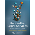 Unbundled Legal Services: A Family Lawyer's Guide