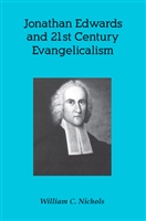 Jonathan Edwards and 21st Century Evangelicalism