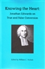 Knowing the Heart: Jonathan Edwards on True and False Conversion