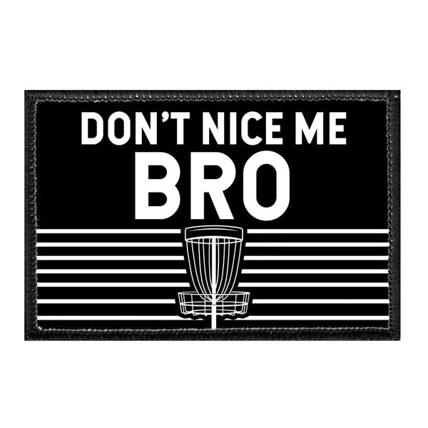 Pull Patch Velcro Patch - Don't Nice me Bro