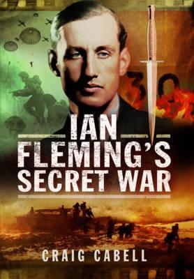 Ian Flemmings Secret War. Cabell.