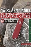 Swiss Army Knife Camping & Outdoor Survival Guide: 101 Tips, Tricks & Uses. Lynch.