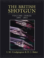 British Shotgun Volume 3, `1891-2011. Crudgington, Baker.
