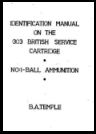 Identification Manual on the 303 Service Cartridge. Vol 1 Ball Ammunition. Temple