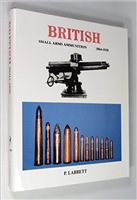 British Small Arms Ammunition. 1864 - 1938. Labbett