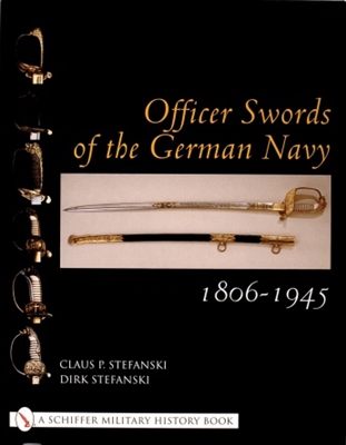 Officer Swords of the German Navy 1806-1945. Stefanski.