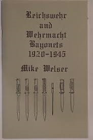 Reichswehr and Wehrmacht Bayonets 1920-1945. Welser
