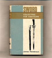 Sword Collecting for Amateurs. Henderson.