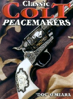Classic Colt Peacemakers.  O'Meara.