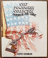Colt Peacemaker Collector Handbook And Guide. Cochran.