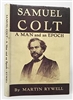 Samuel Colt, A Man and an Epoch. Rywell.