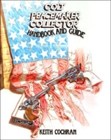 Colt Peacemaker. Collector Handbook and Guide. Cochran.