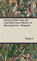 Shooting with Game and Gun Room Notes. Blagdon.