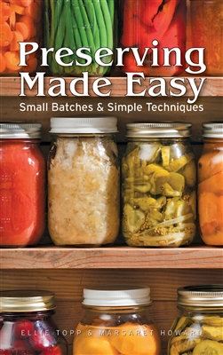 Preserving Made Easy: Small Batches and Simple Techniques. Topp.