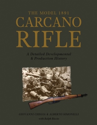 The Model 1891 Carcano Rifle: A Detailed Developmental and Production History. Chegia, Simonelli, Riccio.