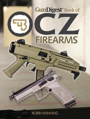 Gun Digest Book of CZ Firearms. Manning