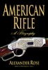 American Rifle A Biography.    Rose