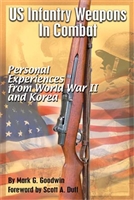 US Infantry Weapons in Combat. Goodwin