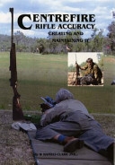 Centrefire Rifle Accuracy, Creating and Maintaining it. Hambly-Clark Jnr