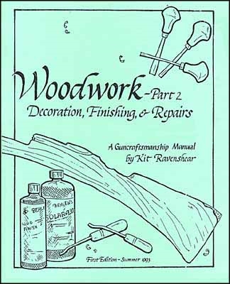 Woodworking: Part 2. A Guncraftsmanship Manual.Ravenshear