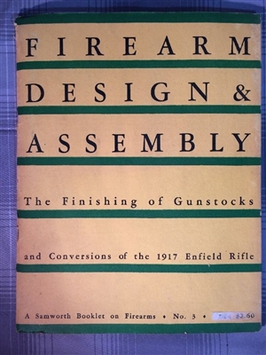 Firearm Design & Assembly the Finishing of Gunstocks & Conversions of the 1917 Enfield Rifle. Linden