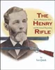 Henry Rifle: The Story of Benjamin Tyler Henry and his famed Repeating Rifle. Quick.