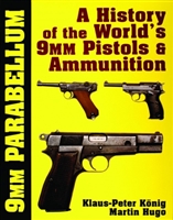 9MM Parabellum. A History of the Worlds 9MM Pistols & Ammunition.  Konig, Hugo