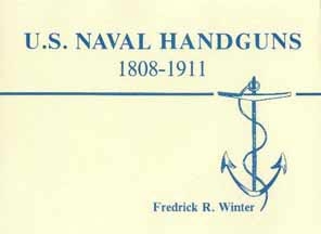 U.S. NAVAL HANDGUNS, 1808â€“1911. Winter.