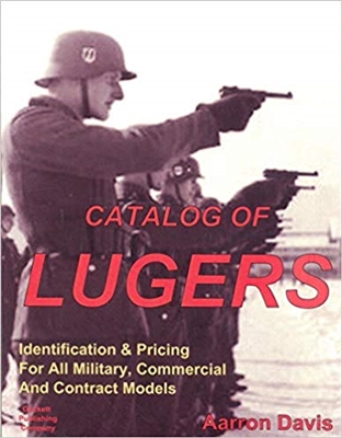 The Catalogue of LUGERS  - Identification & Pricing For All Military, Commercial and Contract Models. Davis.