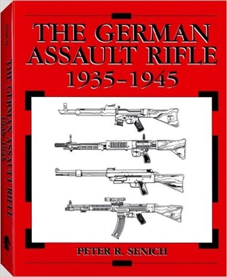 The German Assault Rifle 1935 - 1945. Senich.