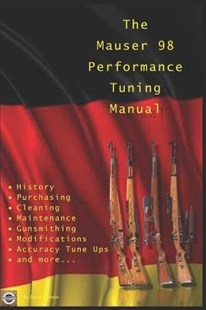 The Mauser 98 Performance Tuning Manual. Watson.