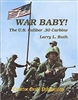 War Baby! The U.S. Caliber .30 Carbine. Ruth.