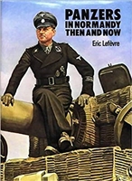 Panzers in Normandy: Then and Now. Lefevre.