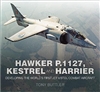 Hawker P.1127, Kestral and Harrier. Developing the Worlds First Jet. V/stol Combat Aircraft. Buttler.